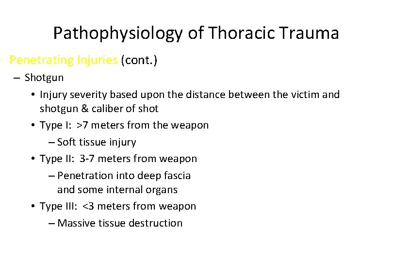 Pathophysiology of Thoracic Trauma • Penetrating Injuries (cont. ) – Shotgun • Injury severity