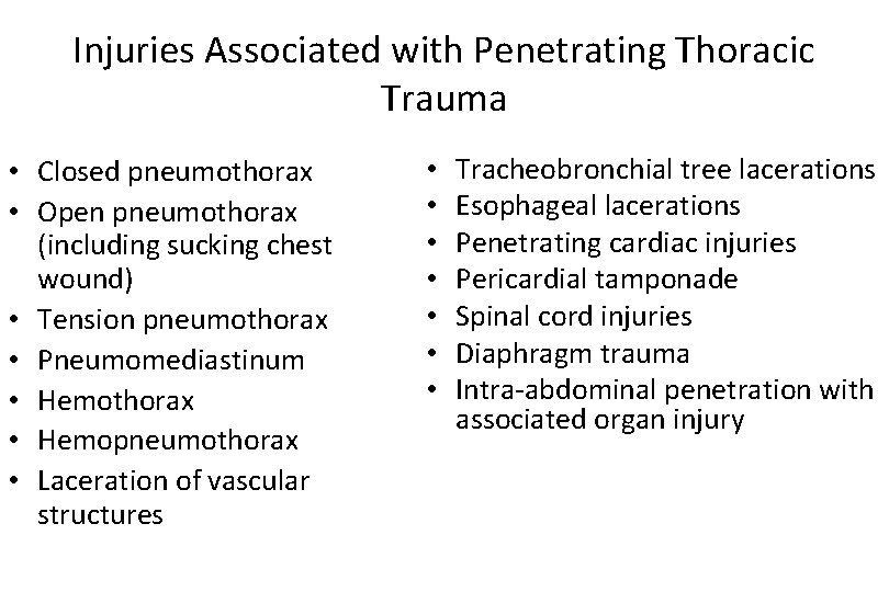 Injuries Associated with Penetrating Thoracic Trauma • Closed pneumothorax • Open pneumothorax (including sucking