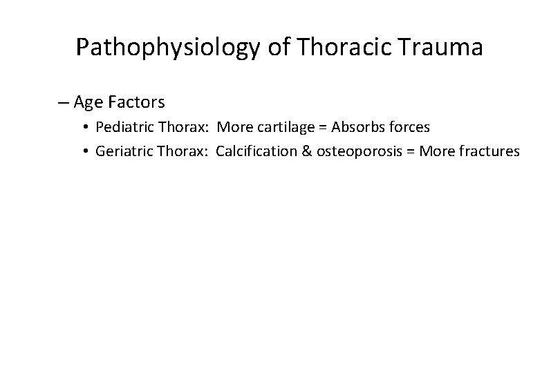 Pathophysiology of Thoracic Trauma – Age Factors • Pediatric Thorax: More cartilage = Absorbs