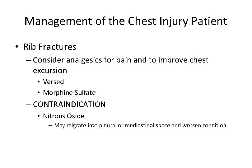 Management of the Chest Injury Patient • Rib Fractures – Consider analgesics for pain