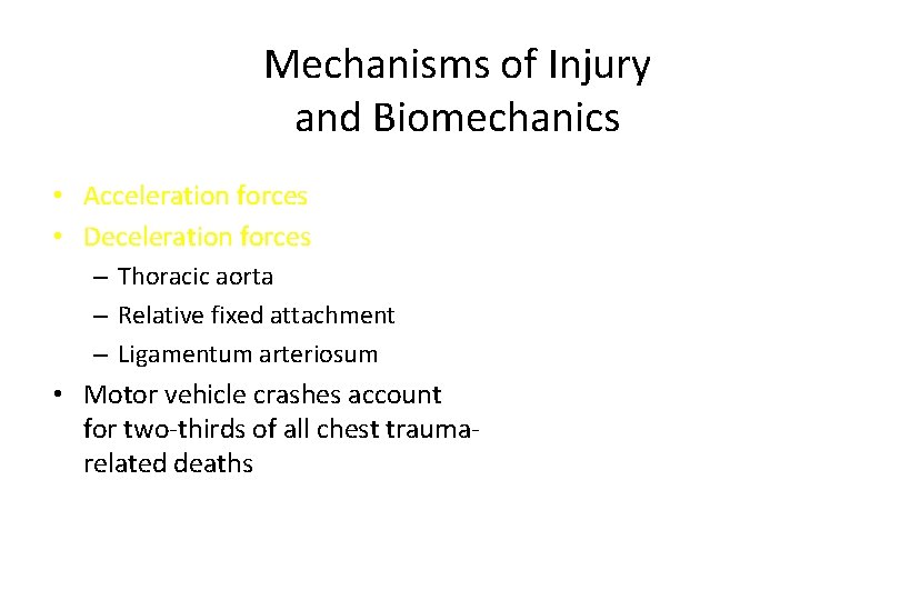 Mechanisms of Injury and Biomechanics • Acceleration forces • Deceleration forces – Thoracic aorta