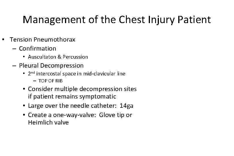Management of the Chest Injury Patient • Tension Pneumothorax – Confirmation • Auscultaton &