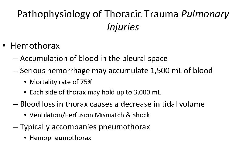 Pathophysiology of Thoracic Trauma Pulmonary Injuries • Hemothorax – Accumulation of blood in the