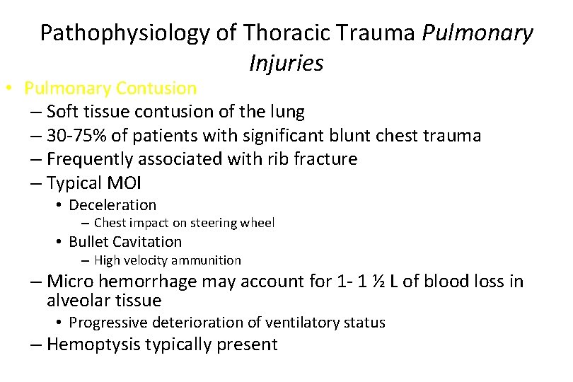 Pathophysiology of Thoracic Trauma Pulmonary Injuries • Pulmonary Contusion – Soft tissue contusion of