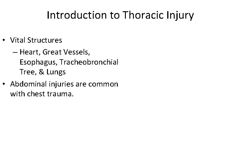 Introduction to Thoracic Injury • Vital Structures – Heart, Great Vessels, Esophagus, Tracheobronchial Tree,