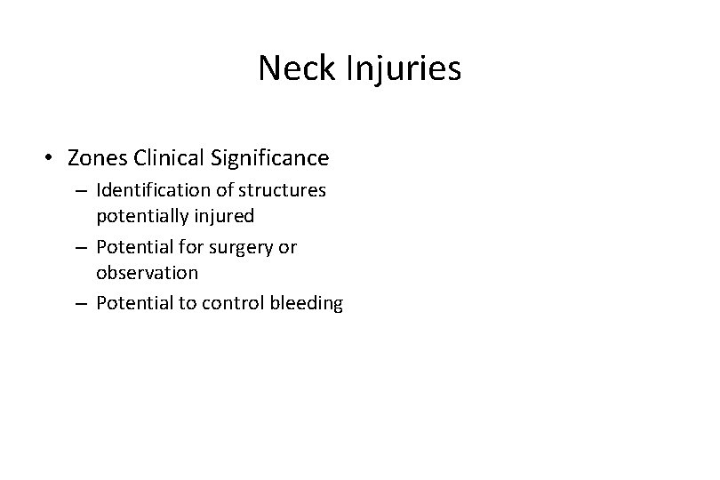 Neck Injuries • Zones Clinical Significance – Identification of structures potentially injured – Potential