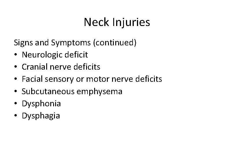 Neck Injuries Signs and Symptoms (continued) • Neurologic deficit • Cranial nerve deficits •