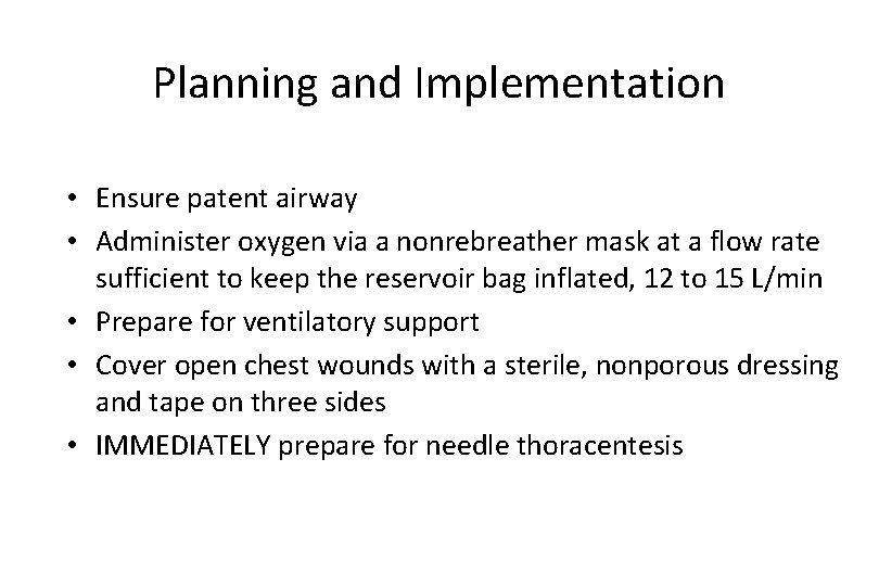 Planning and Implementation • Ensure patent airway • Administer oxygen via a nonrebreather mask