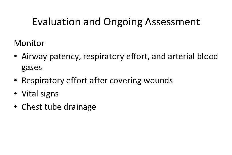 Evaluation and Ongoing Assessment Monitor • Airway patency, respiratory effort, and arterial blood gases