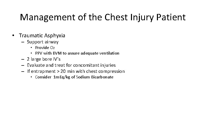 Management of the Chest Injury Patient • Traumatic Asphyxia – Support airway • Provide