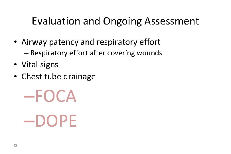 Evaluation and Ongoing Assessment • Airway patency and respiratory effort – Respiratory effort after