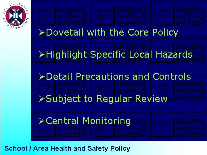 ØDovetail with the Core Policy ØHighlight Specific Local Hazards ØDetail Precautions and Controls ØSubject