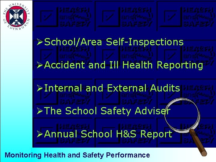 ØSchool/Area Self-Inspections ØAccident and Ill Health Reporting ØInternal and External Audits ØThe School Safety