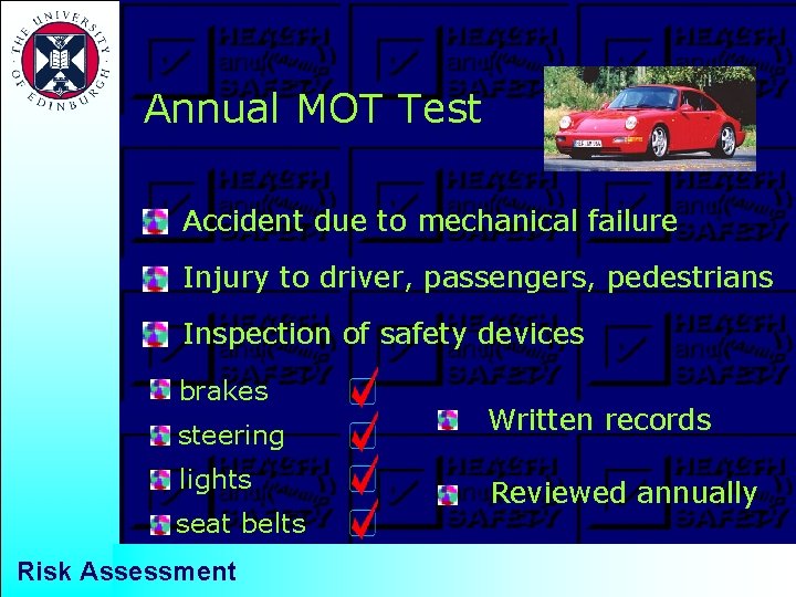 Annual MOT Test Accident due to mechanical failure Injury to driver, passengers, pedestrians Inspection