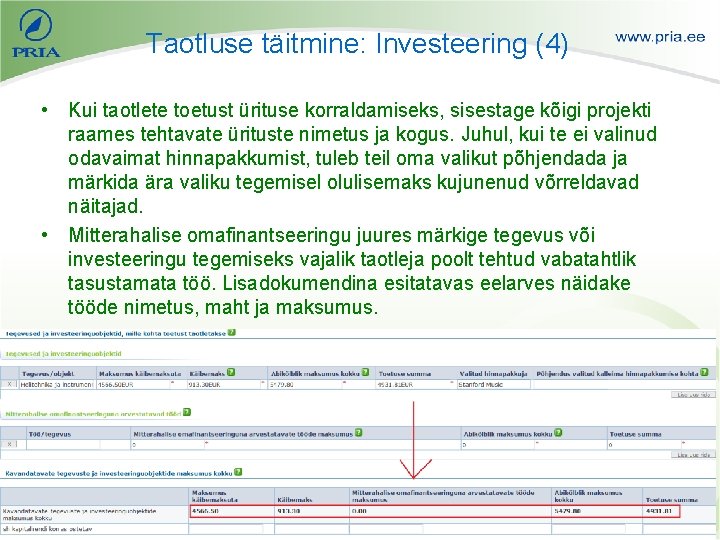 Taotluse täitmine: Investeering (4) • Kui taotlete toetust ürituse korraldamiseks, sisestage kõigi projekti raames