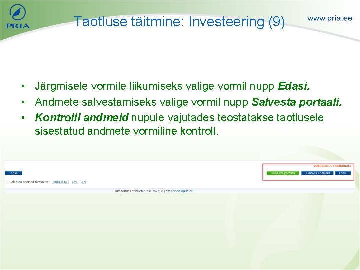 Taotluse täitmine: Investeering (9) • Järgmisele vormile liikumiseks valige vormil nupp Edasi. • Andmete