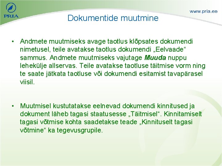 Dokumentide muutmine • Andmete muutmiseks avage taotlus klõpsates dokumendi nimetusel, teile avatakse taotlus dokumendi