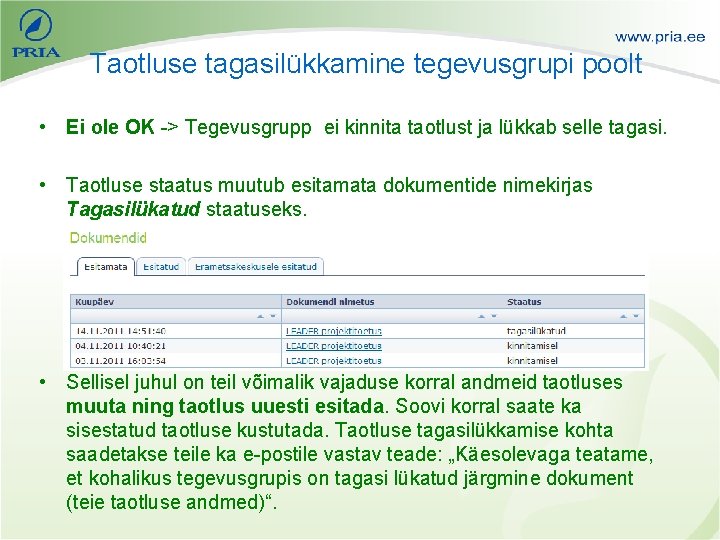 Taotluse tagasilükkamine tegevusgrupi poolt • Ei ole OK -> Tegevusgrupp ei kinnita taotlust ja