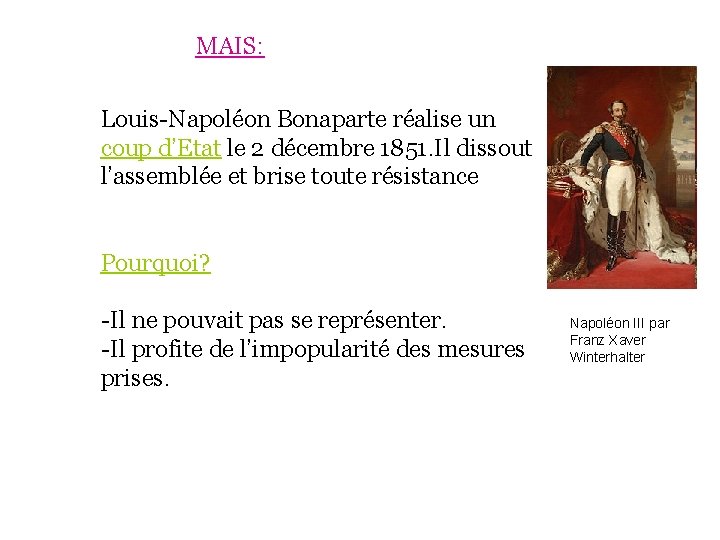 MAIS: Louis-Napoléon Bonaparte réalise un coup d’Etat le 2 décembre 1851. Il dissout l’assemblée