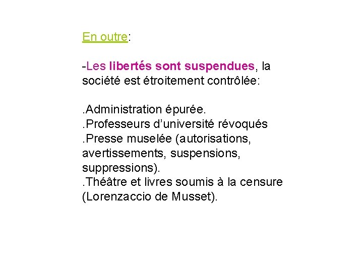 En outre: -Les libertés sont suspendues, la société est étroitement contrôlée: . Administration épurée.