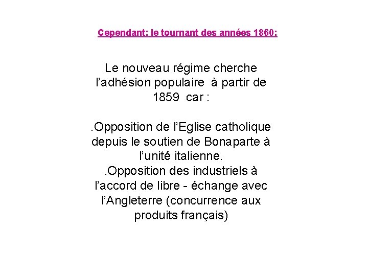 Cependant: le tournant des années 1860: Le nouveau régime cherche l’adhésion populaire à partir