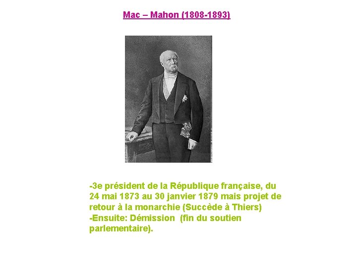 Mac – Mahon (1808 -1893) -3 e président de la République française, du 24