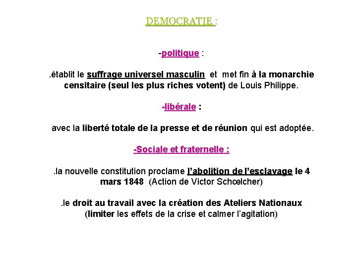 DEMOCRATIE : -politique : . établit le suffrage universel masculin et met fin à