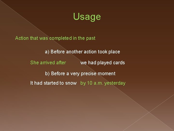 Usage Action that was completed in the past a) Before another action took place
