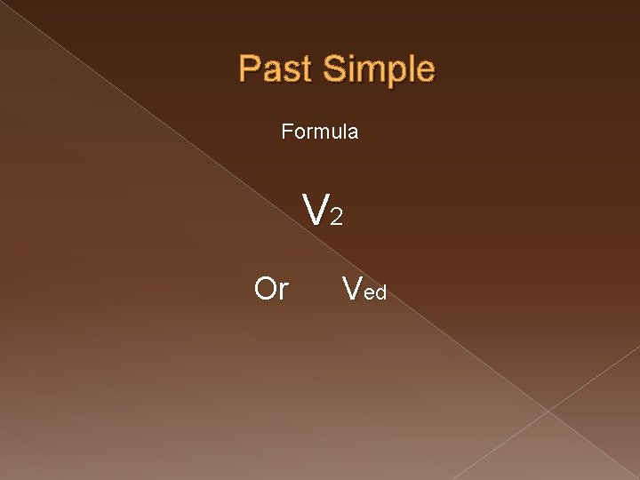 Past Simple Formula V 2 Or Ved 