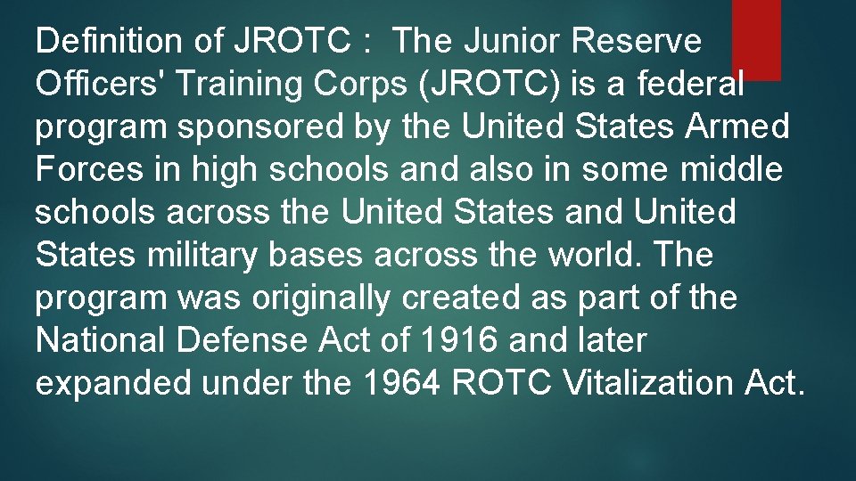 Definition of JROTC : The Junior Reserve Officers' Training Corps (JROTC) is a federal