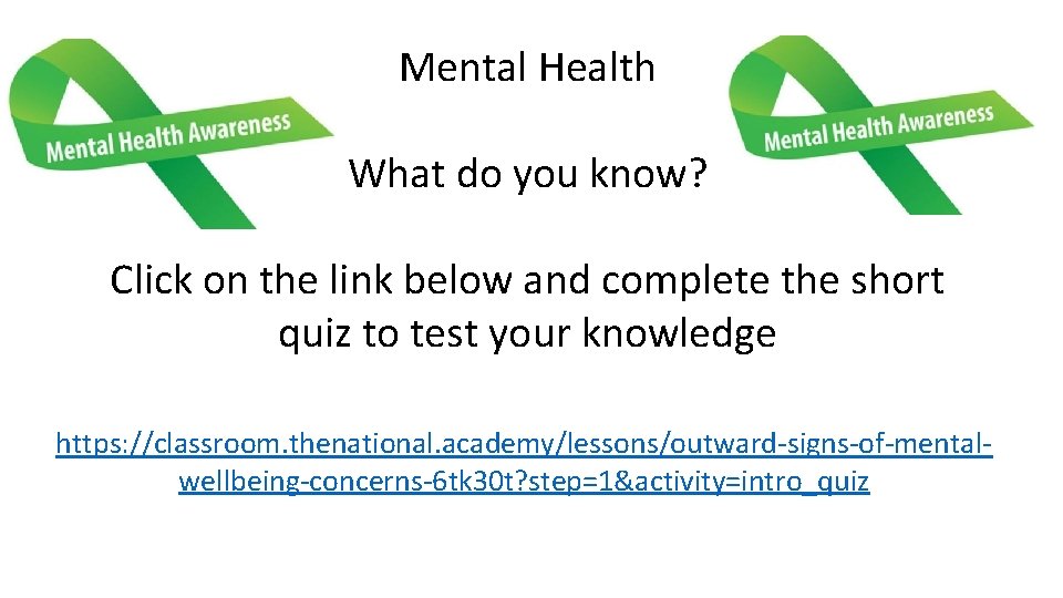 Mental Health What do you know? Click on the link below and complete the