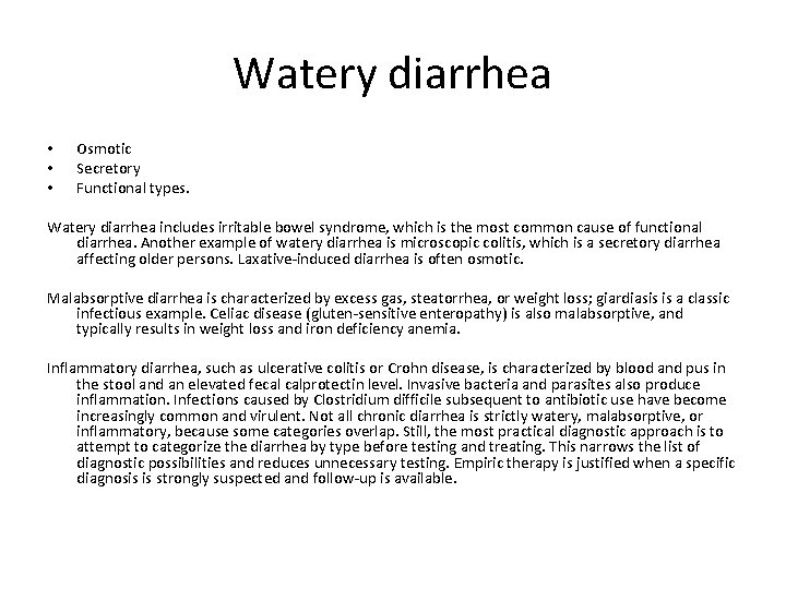 Watery diarrhea • • • Osmotic Secretory Functional types. Watery diarrhea includes irritable bowel