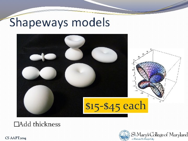 Shapeways models $15 -$45 each �Add thickness CS AAPT 2014 