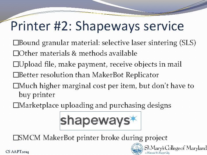 Printer #2: Shapeways service �Bound granular material: selective laser sintering (SLS) �Other materials &