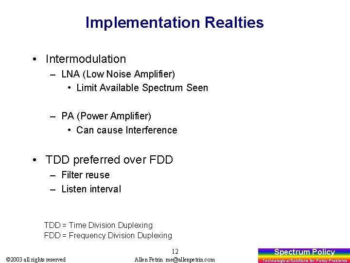 Implementation Realties • Intermodulation – LNA (Low Noise Amplifier) • Limit Available Spectrum Seen
