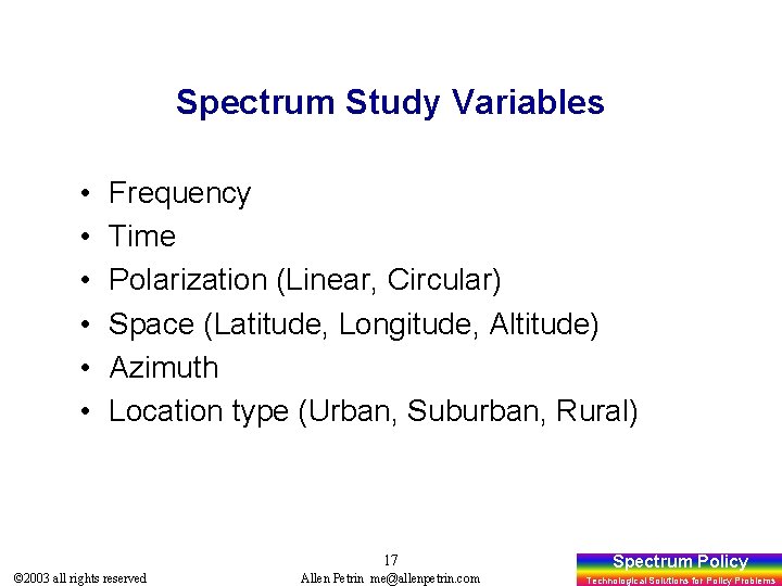 Spectrum Study Variables • • • Frequency Time Polarization (Linear, Circular) Space (Latitude, Longitude,