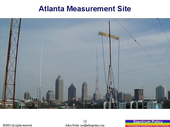 Atlanta Measurement Site 18 © 2003 all rights reserved Allen Petrin me@allenpetrin. com Spectrum