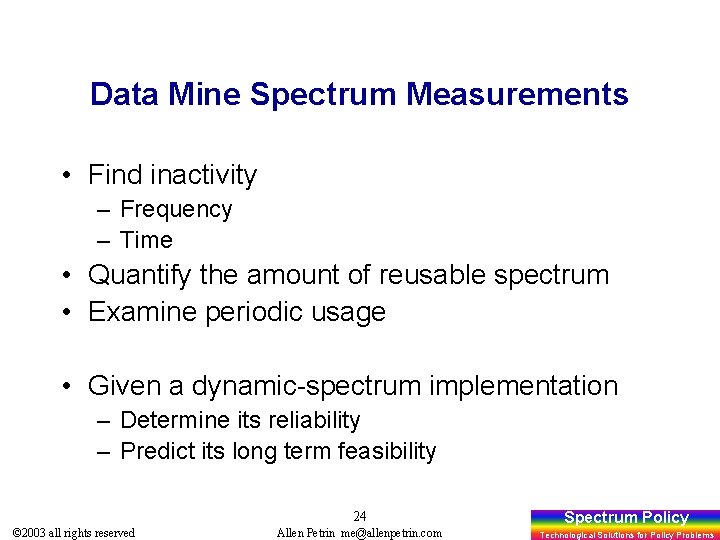 Data Mine Spectrum Measurements • Find inactivity – Frequency – Time • Quantify the