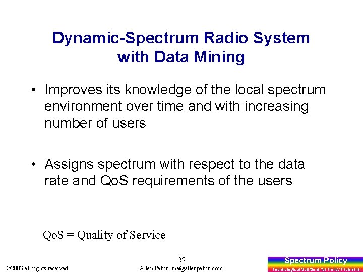 Dynamic-Spectrum Radio System with Data Mining • Improves its knowledge of the local spectrum