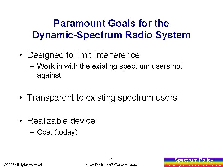 Paramount Goals for the Dynamic-Spectrum Radio System • Designed to limit Interference – Work