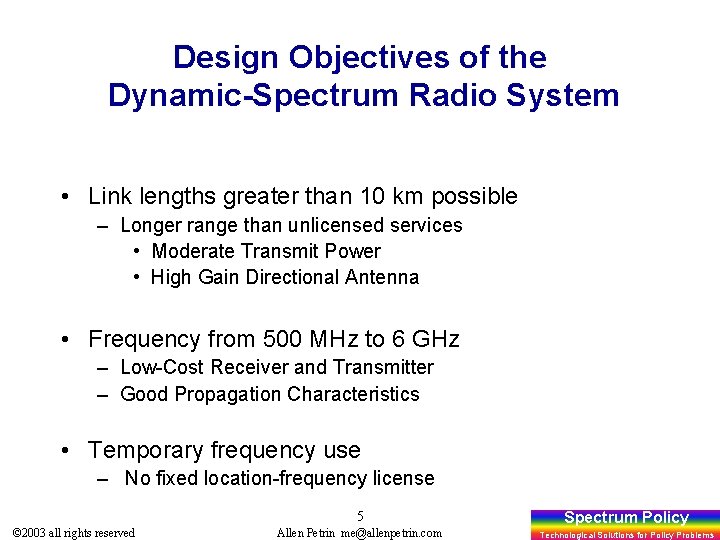 Design Objectives of the Dynamic-Spectrum Radio System • Link lengths greater than 10 km