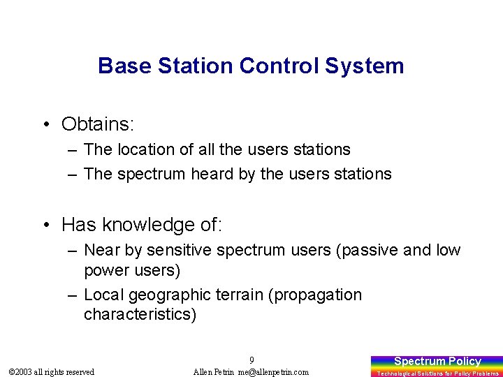 Base Station Control System • Obtains: – The location of all the users stations