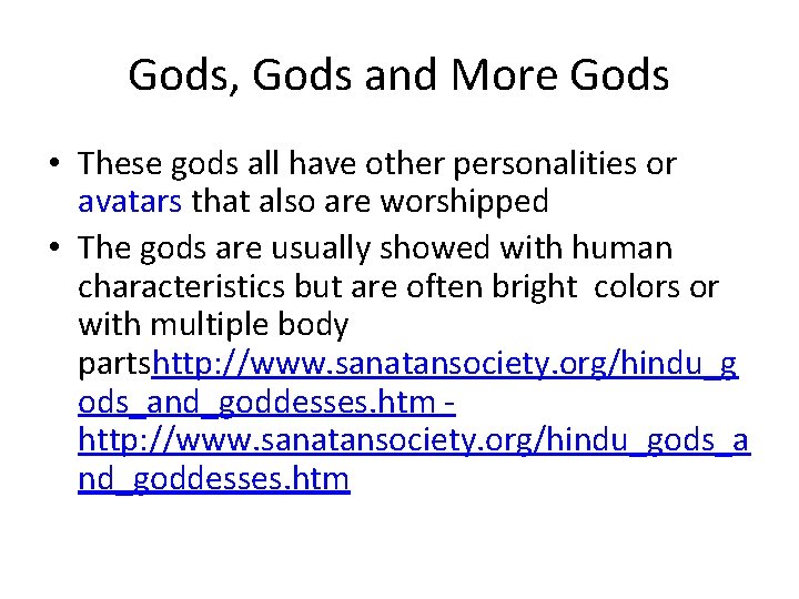 Gods, Gods and More Gods • These gods all have other personalities or avatars