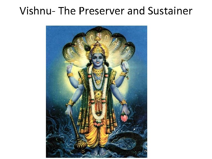 Vishnu- The Preserver and Sustainer 