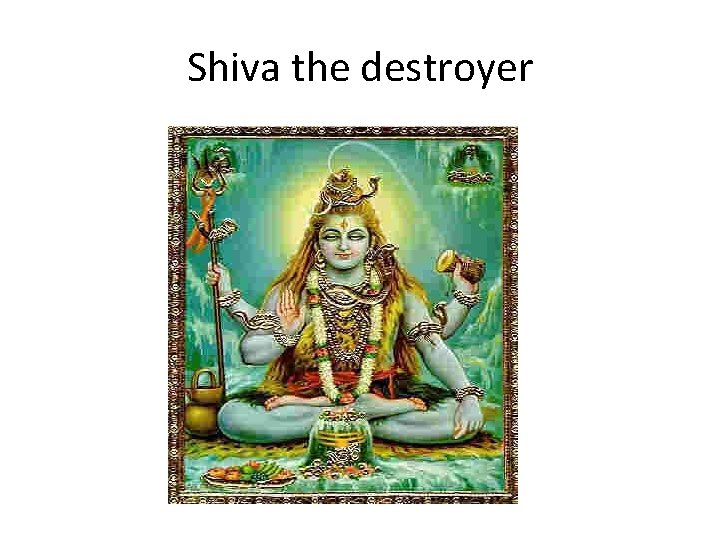 Shiva the destroyer 