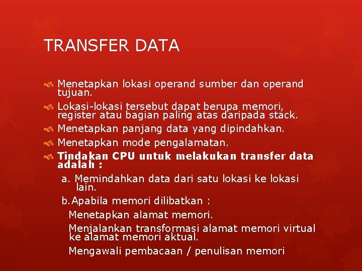 TRANSFER DATA Menetapkan lokasi operand sumber dan operand tujuan. Lokasi-lokasi tersebut dapat berupa memori,