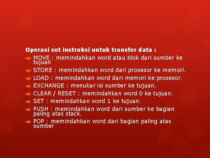 Operasi set instruksi untuk transfer data : MOVE : memindahkan word atau blok dari