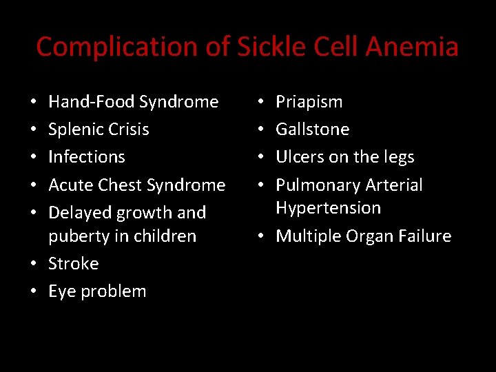 Complication of Sickle Cell Anemia Hand-Food Syndrome Splenic Crisis Infections Acute Chest Syndrome Delayed