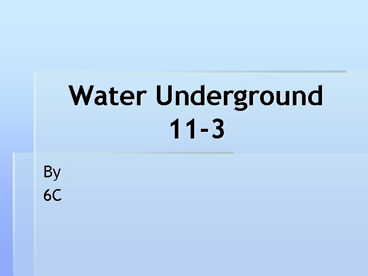 Water Underground 11 -3 By 6 C 