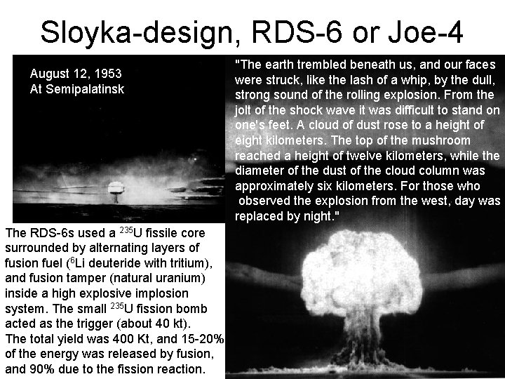 Sloyka-design, RDS-6 or Joe-4 August 12, 1953 At Semipalatinsk The RDS-6 s used a